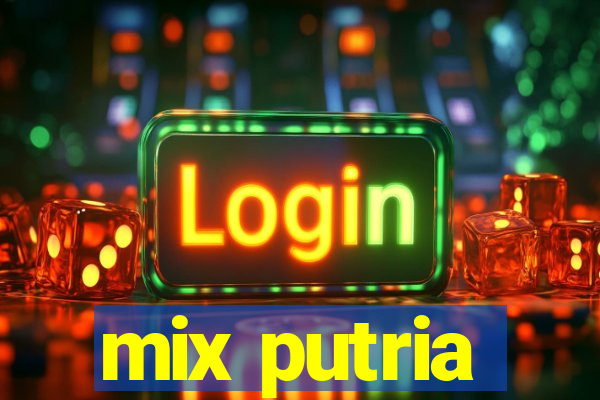 mix putria